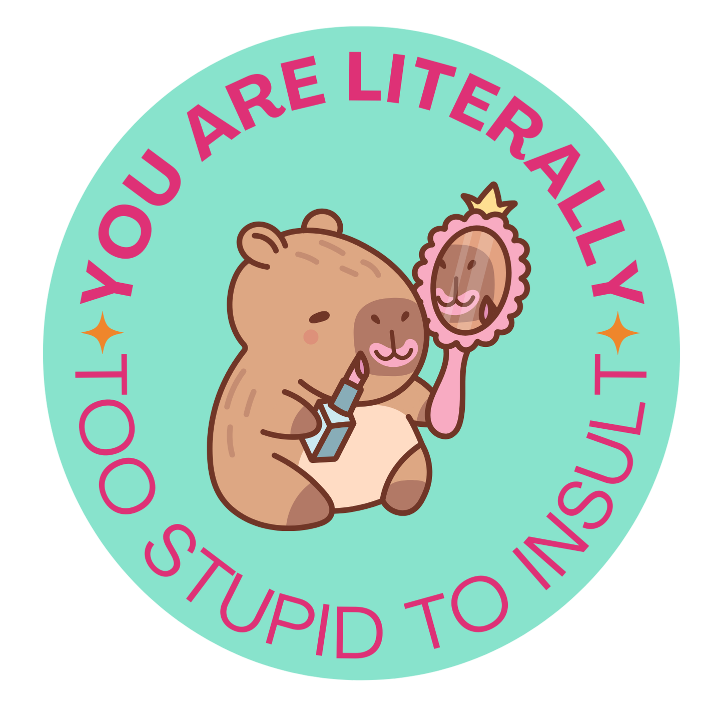 You are literally too stupid to insult