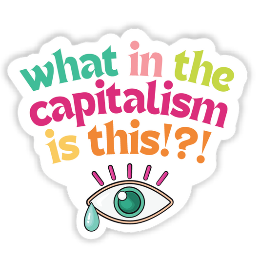 what in the capitalism is this!?!